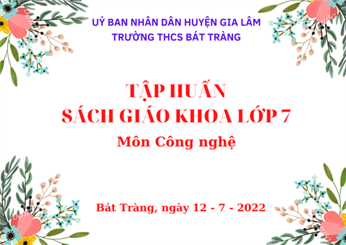 Trường thcs bát tràng tham gia tập huấn sgk lớp 7 chương trình gdpt 2018 - môn công nghệ